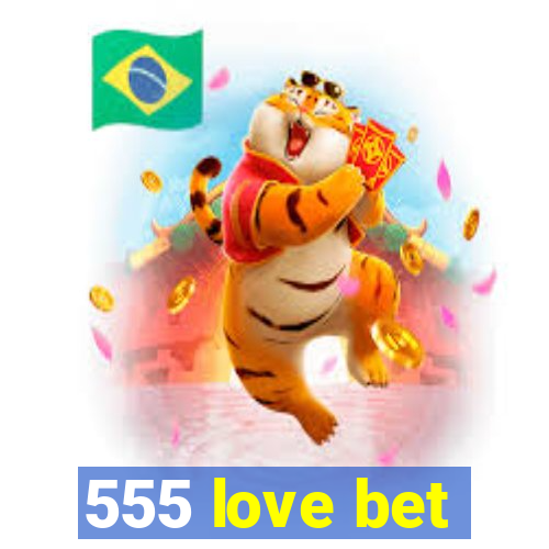 555 love bet